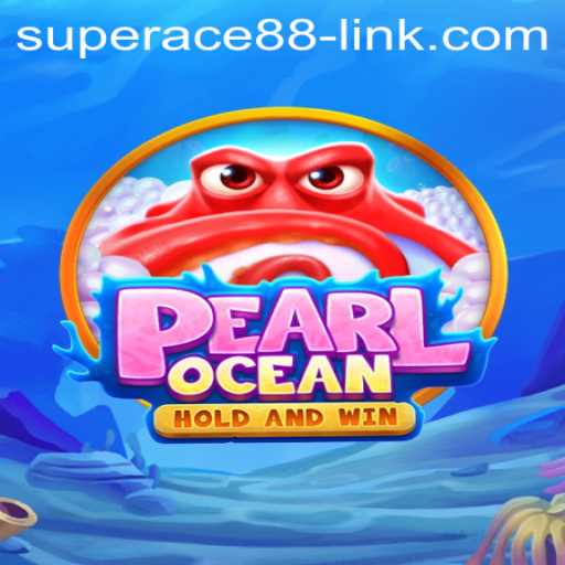 Exploring the Entrancing World of PearlOcean with Superace88 Link